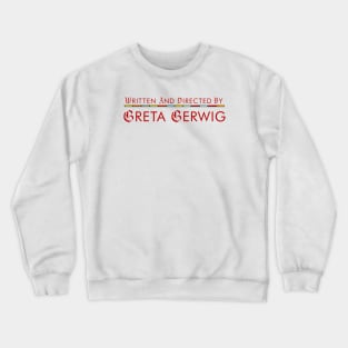 Written and Directed by Greta Gerwig (Lady Bird Style) Crewneck Sweatshirt